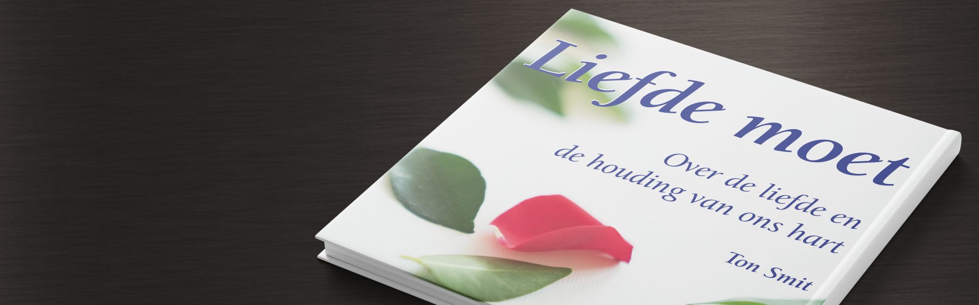 Liefde moet: over liefde en de houding van ons hart