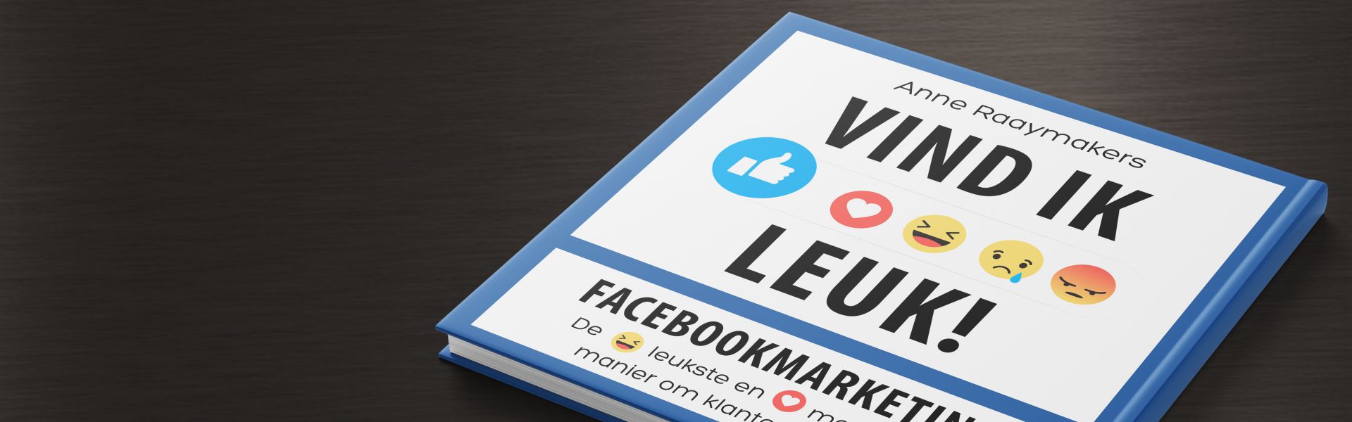 Vind ik leuk! Facebook marketing: de leukste en makkelijkste manier om klanten te krijgen